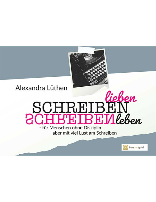 Schreiben lieben, Schreiben leben